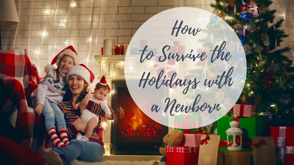 How To Survive The Holidays With a Newborn