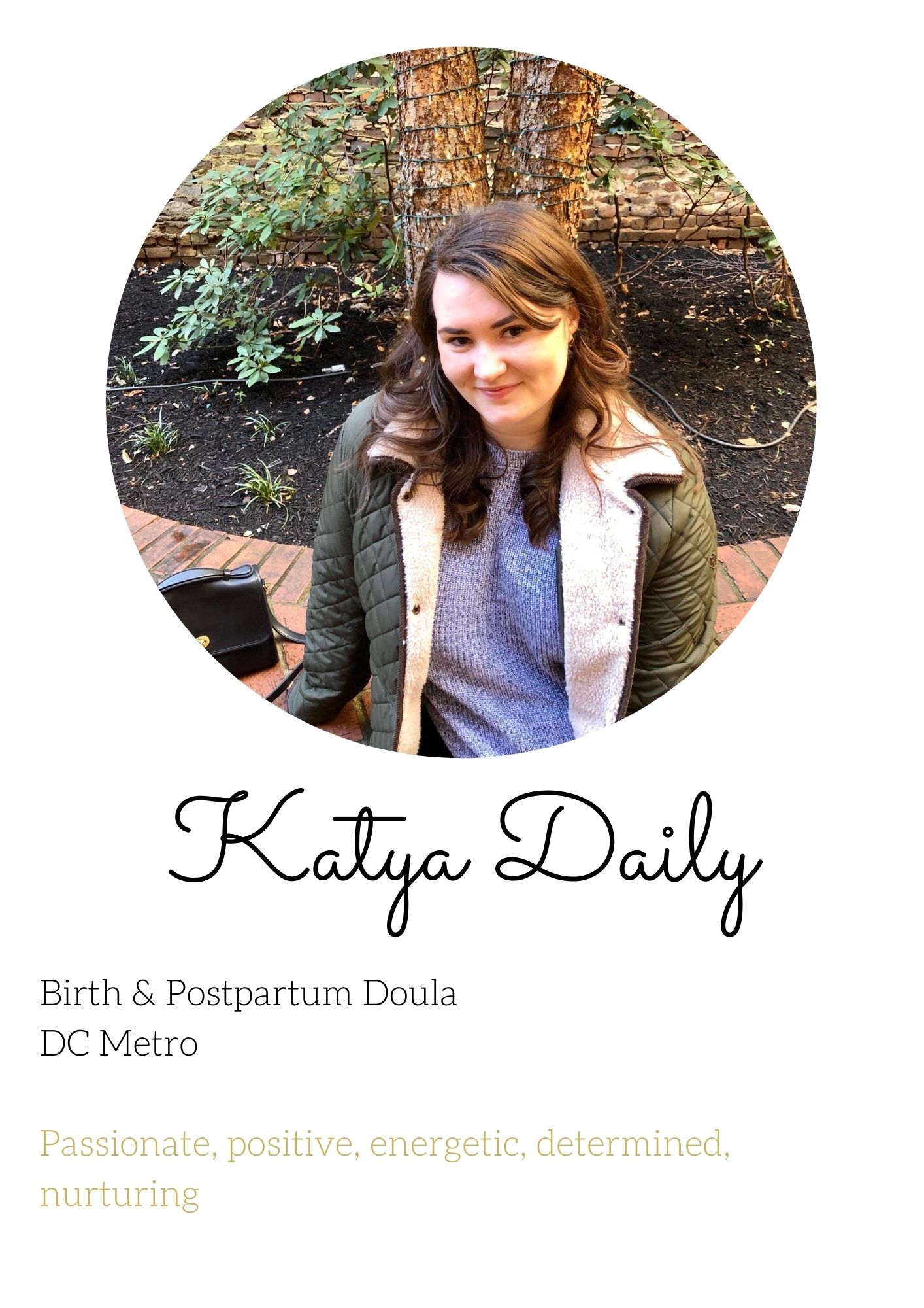 Katya Daily Birth & Postpartum Doula, DC Metro. Passionate, positive, energetic, determined, nurturing