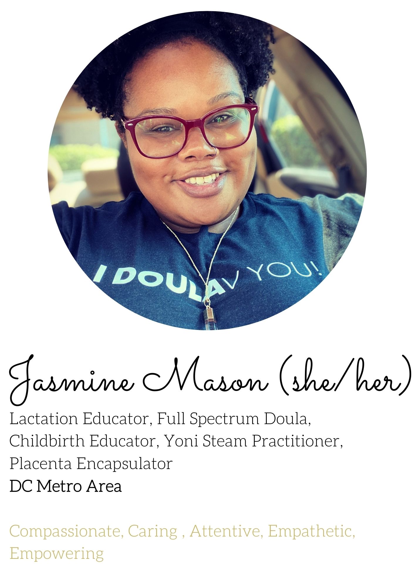 Jasmine Mason she/her lactation educator, full spectrum doula, childbirth educator, yoni steam practitioner, placenta encapsulator dc metro area, compassionate, caring, attentive, empathetic, empowering