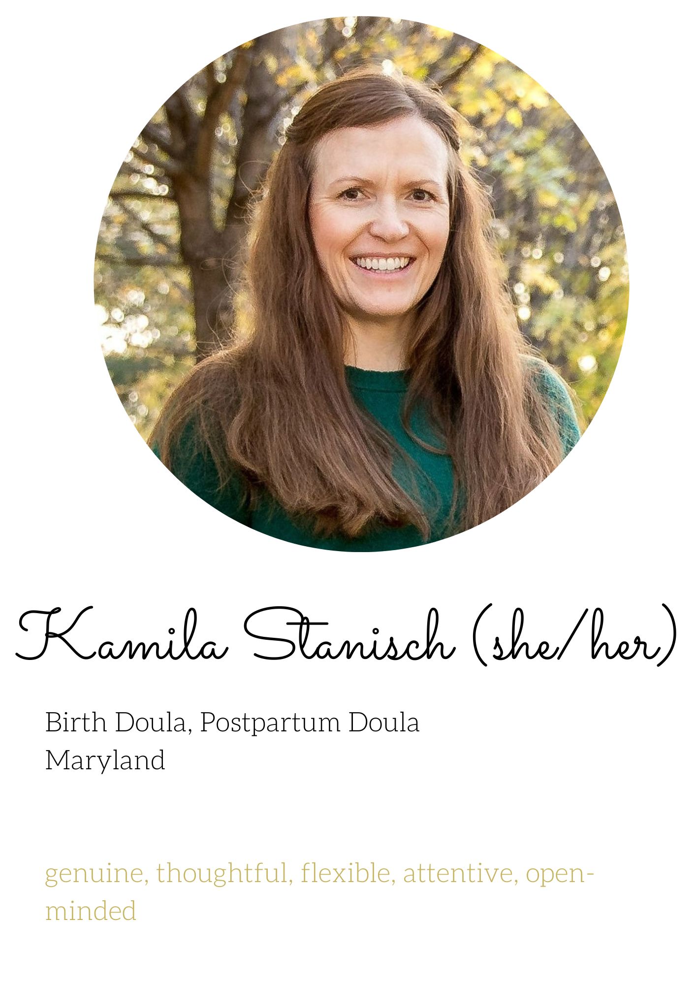 Kamila Stanisch she/her Birth Doula Maryland genuine, thoughtful, flexible, attentive, open-minded