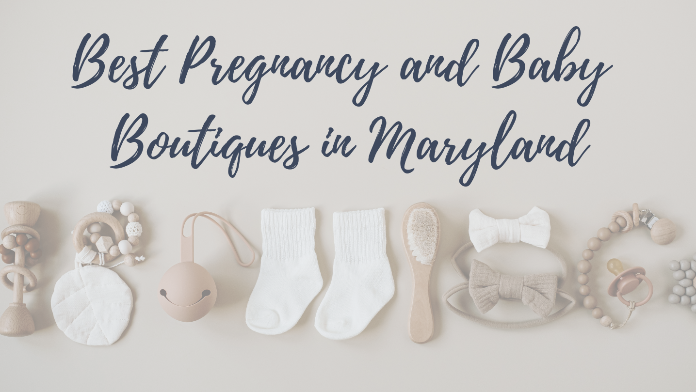 The Best Pregnancy and Infant Stores in Maryland